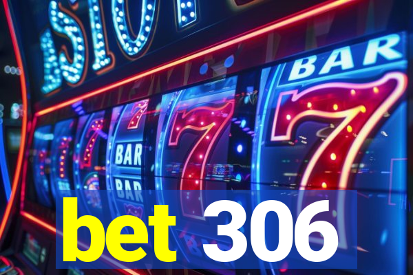 bet 306